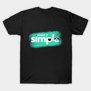 make it simple T-Shirt